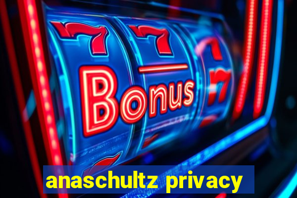anaschultz privacy